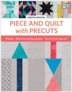 Christa Watson's NEW Book: Piece and Quilt with Precuts (image)